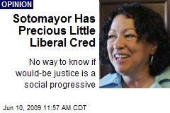 Sotomayor Has Precious Little Liberal Cred