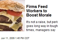 Firms Feed Workers to Boost Morale