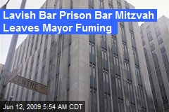 Lavish Bar Prison Bar Mitzvah Leaves Mayor Fuming