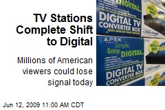 TV Stations Complete Shift to Digital
