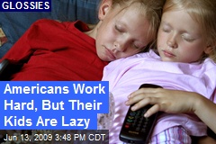 Americans Work Hard, But Their Kids Are Lazy