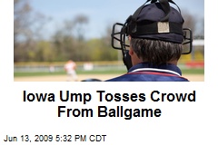 Iowa Ump Tosses Crowd From Ballgame