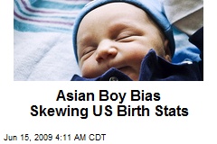 Asian Boy Bias Skewing US Birth Stats