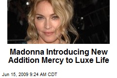 Madonna Introducing New Addition Mercy to Luxe Life