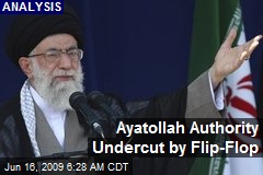 Ayatollah Authority Undercut by Flip-Flop