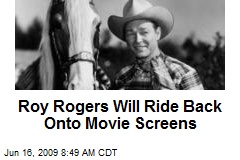 Roy Rogers Will Ride Back Onto Movie Screens