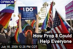 How Prop 8 Could Help Everyone