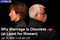 Why Marriage Is Obsolete (at Least for Women)