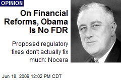 On Financial Reforms, Obama Is No FDR