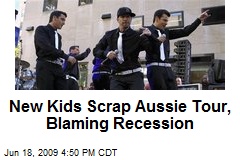 New Kids Scrap Aussie Tour, Blaming Recession