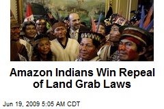 Amazon Indians Win Repeal of Land Grab Laws