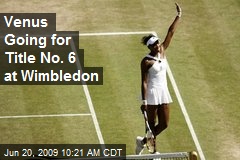 Venus Going for Title No. 6 at Wimbledon
