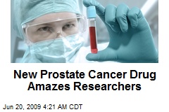 New Prostate Cancer Drug Amazes Researchers
