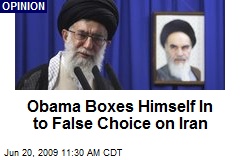 Obama Boxes Himself In to False Choice on Iran