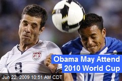 Obama May Attend 2010 World Cup
