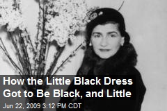 How the Little Black Dress Got to Be Black, and Little