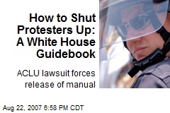 How to Shut Protesters Up: A White House Guidebook