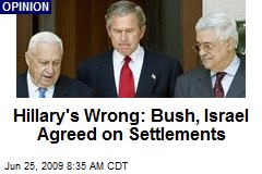 Hillary's Wrong: Bush, Israel Agreed on Settlements