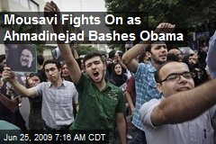 Mousavi Fights On as Ahmadinejad Bashes Obama