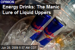 Energy Drinks: The Manic Lure of Liquid Uppers