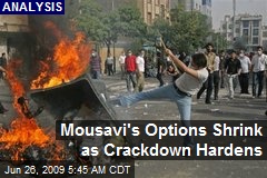 Mousavi's Options Shrink as Crackdown Hardens
