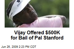 Vijay Offered $500K for Bail of Pal Stanford