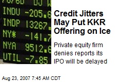 Credit Jitters May Put KKR Offering on Ice