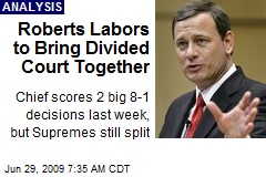 Roberts Labors to Bring Divided Court Together