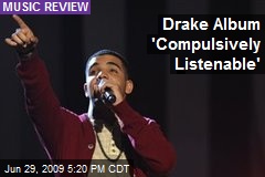 Drake Album 'Compulsively Listenable'