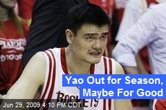 Yao Out for Season, Maybe For Good