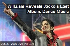 Will.i.am Reveals Jacko's Last Album: Dance Music