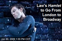 Law's Hamlet to Go From London to Broadway