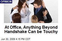 At Office, Anything Beyond Handshake Can be Touchy