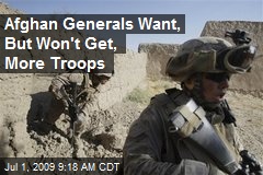 Afghan Generals Want, But Won't Get, More Troops
