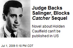 Judge Backs Salinger, Blocks Catcher Sequel