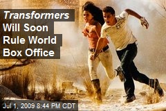 Transformers Will Soon Rule World Box Office