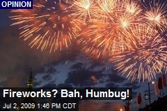 Fireworks? Bah, Humbug!