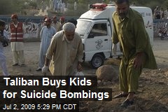 Taliban Buys Kids for Suicide Bombings