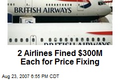 2 Airlines Fined $300M Each for Price Fixing