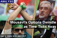 Mousavi's Options Dwindle as Time Ticks Away