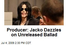 Producer: Jacko Dazzles on Unreleased Ballad