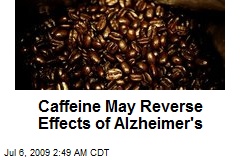 Caffeine May Reverse Effects of Alzheimer's