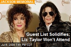 Guest List Solidifies; Liz Taylor Won't Attend
