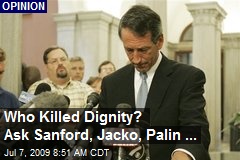 Who Killed Dignity? Ask Sanford, Jacko, Palin ...