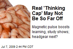 Real 'Thinking Cap' May Not Be So Far Off