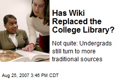 Has Wiki Replaced the College Library?
