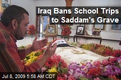 Iraq Bans School Trips to Saddam's Grave