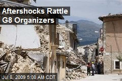 Aftershocks Rattle G8 Organizers