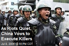 As Riots Quiet, China Vows to Execute Killers