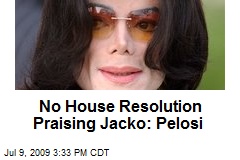 No House Resolution Praising Jacko: Pelosi